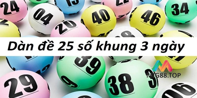 Dàn đề 25 số khung 3 ngày