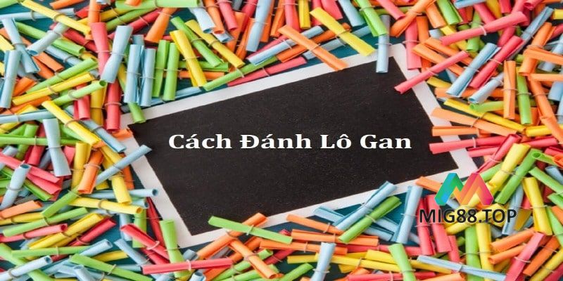 Lô gan lâu nhất là bao nhiêu ngày